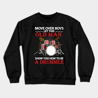 Let this old man show you how to be a drummer Crewneck Sweatshirt